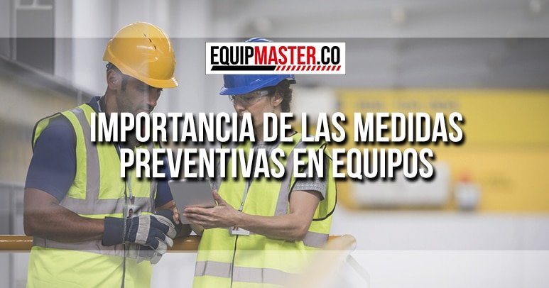 Importancia-de-las-Medidas-Preventivas-en-Equipos_Equipmaster