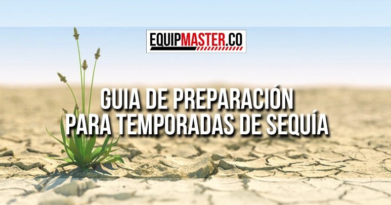 Guía de Preparación para Temporadas de Sequía - Equipmaster